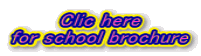 Clic here for school brochure