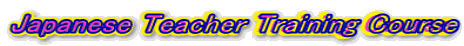 Japanese Teacher Training Course